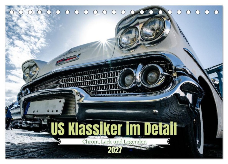 US Klassiker im Detail: Chrom, Lack und Legenden (Tischkalender 2027 DIN A5 quer), CALVENDO Monatskalender - Karsten Rahn