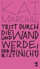  Tritt durch die Wand und werde, der du (nicht) bist