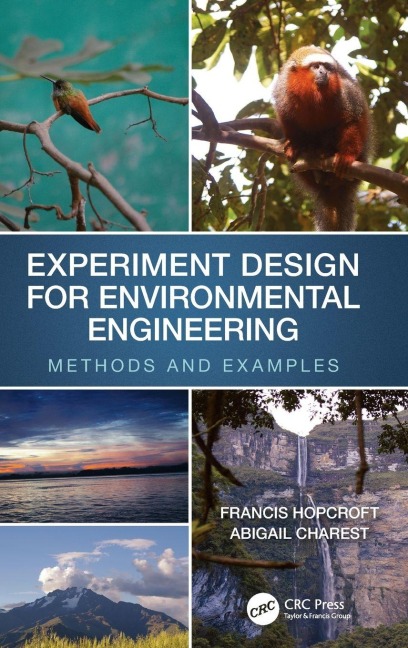 Experiment Design for Environmental Engineering - Francis J. Hopcroft, Abigail Charest