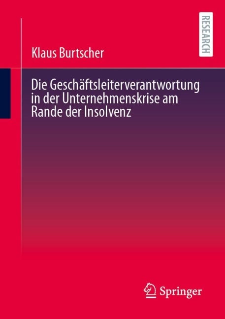 Die Geschäftsleiterverantwortung in der Unternehmenskrise am Rande der Insolvenz - Klaus Burtscher
