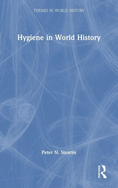 Hygiene in World History - Peter N. Stearns