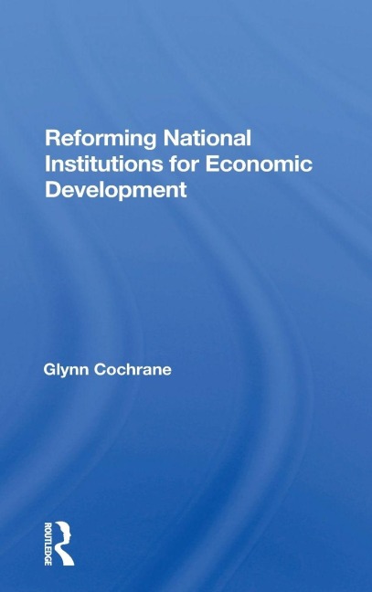 Reforming National Institutions For Economic Development - Glynn Cochrane