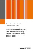 Cover-Bild zum Titel 'Hochschulentwicklung und Akademisierung in der Sozialen Arbeit 1960-1980' von ''