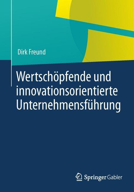 Wertschöpfende und innovationsorientierte Unternehmensführung - Dirk Freund