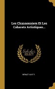Cover-Bild zum Titel 'Les Chansonniers Et Les Cabarets Artistiques...' von 'Horace Valbel'