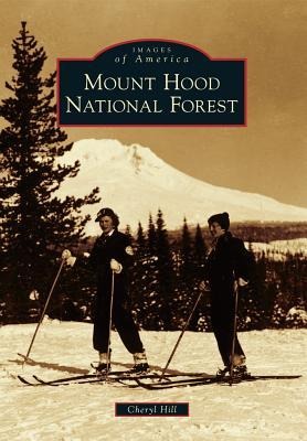 Mount Hood National Forest - Cheryl Louise Hill