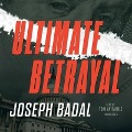 Cover-Bild zum Titel 'Ultimate Betrayal Lib/E' von 'Joseph Badal'