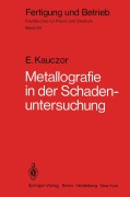 Cover-Bild zum Titel 'Metallographie in der Schadenuntersuchung' von 'E. Kauczor'