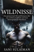 Cover-Bild zum Titel 'Wildnisse: Eine paranormale Werwolf-Romanze über eine verbotene Gefährtin und einen besitzergreifenden Beschützer' von 'Mudassir Lawan, Sani Sulaiman'