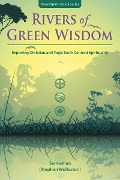 Rivers of Green Wisdom: Exploring Christian and Yogic Earth Centred Spirituality - Santoshan (Stephen Wollaston)
