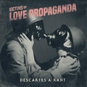 Victims Of Love Propaganda - Descartes A Kant