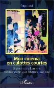 Cover-Bild zum Titel 'Mon cinéma en culottes courtes' von 'Lebel'