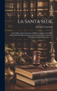 Cover-Bild zum Titel 'La Santa Sede: Studi Sull'evoluzione Storica E Sulla Condizione Giuridica Attuale Del Pontificato Romano Secondo Il Diritto Canonico' von 'Giovanni Castellari'