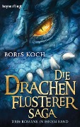 Cover-Bild zum Titel 'Die Drachenflüsterer-Saga' von 'Boris Koch'