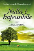 Cover-Bild zum Titel 'Nulla è impossibile. Conoscere e amare se stessi per trasformare la propria vita' von 'Stefano Lusuardi, Monica Lazzaretti'