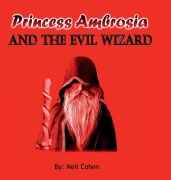 Cover-Bild zum Titel 'Princess Ambrosia and the Evil Wizard' von 'Neil Cohen'