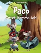 Cover-Bild zum Titel 'Paco - Jetzt komme ich!' von 'Peter Grosche'