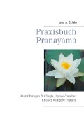 Praxisbuch Pranayama - Jana A. Czipin