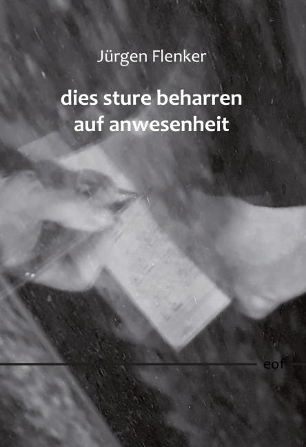 dies sture beharren auf anwesenheit - Jürgen Flenker