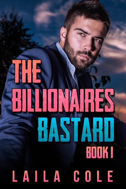 The Billionaire's Bastard - Book 1 - Laila Cole