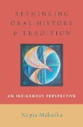 Cover-Bild zum Titel 'Rethinking Oral History and Tradition' von 'N^epia Mahuika'