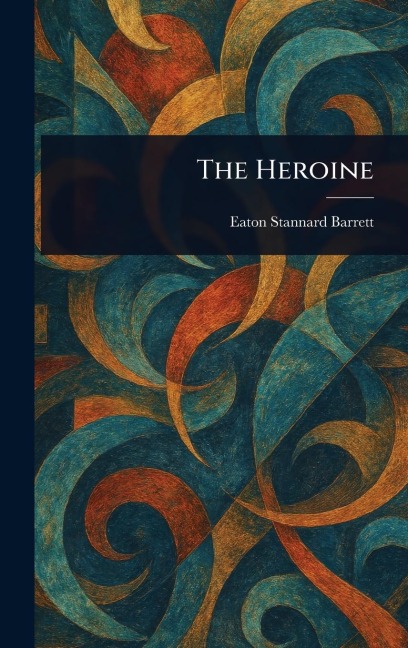 The Heroine - Eaton Stannard Barrett