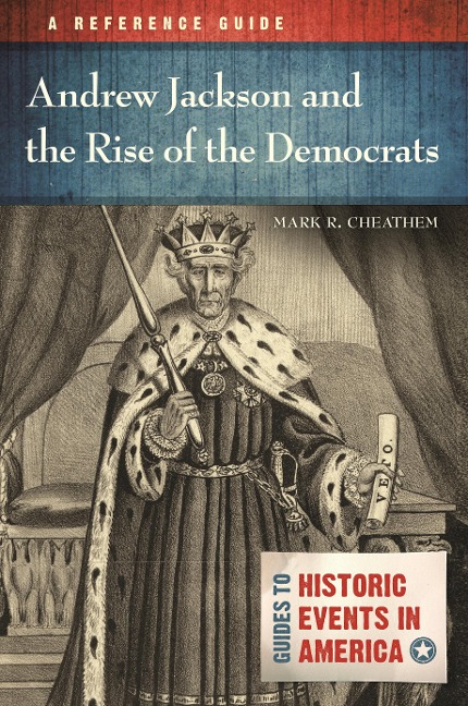 Andrew Jackson and the Rise of the Democrats - Mark R. Cheathem