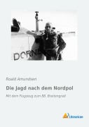 Cover-Bild zum Titel 'Die Jagd nach dem Nordpol' von 'Roald Amundsen'