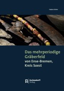 Cover-Bild zum Titel 'Das mehrperiodige Gräberfeld von Ense-Bremen, Kreis Soest' von 'Stephan Deiters'