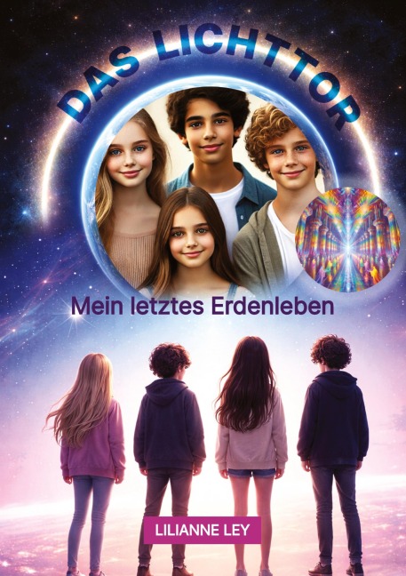 Das Licht Tor - mein letztes Erdenleben - Lillianne Ley