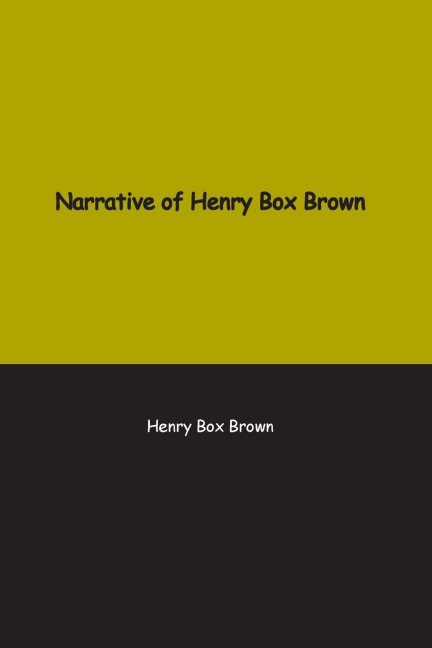 Narrative of Henry Box Brown - Henry Brown