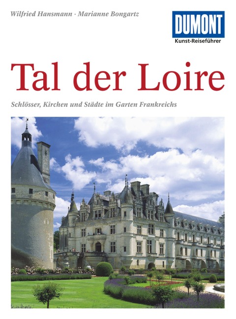 DuMont Kunst-Reiseführer Tal der Loire - Wilfried Hansmann, Marianne Bongartz