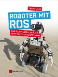 Cover-Bild zum Titel 'Roboter mit ROS' von 'Murat Calis'