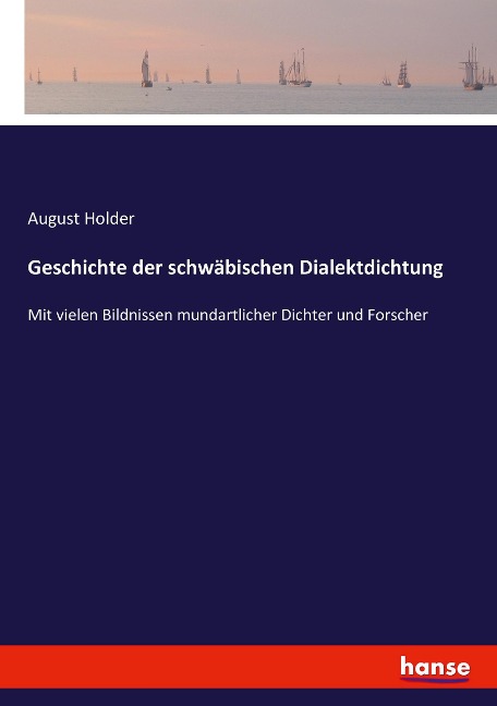 Geschichte der schwäbischen Dialektdichtung - August Holder