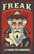 Cover-Bild zum Titel 'Freak - Le Cirque des Horreurs' von 'Francisco Angulo de Lafuente'