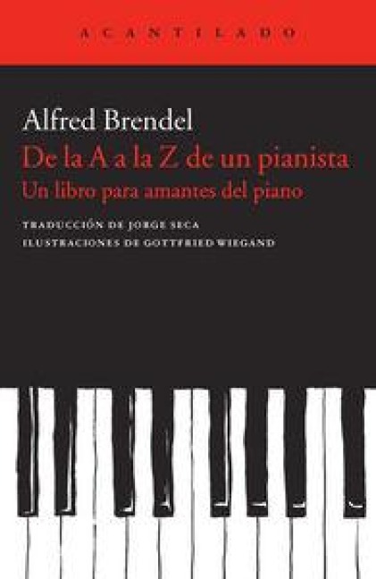 De la A a la Z de un pianista : un libro para amantes del piano - Alfred Brendel