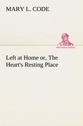 Left at Home or, The Heart's Resting Place - Mary L. Code