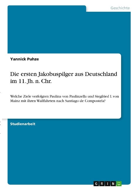 Die ersten Jakobuspilger aus Deutschland im 11. Jh. n. Chr. - Yannick Puhze