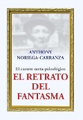 Cover-Bild zum Titel 'El retrato del fantasma' von 'Anthony Noriega-Carranza'