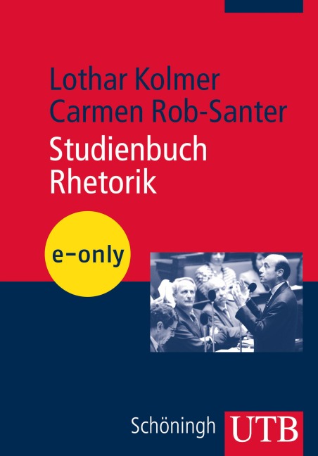 Studienbuch Rhetorik - Lothar Kolmer, Carmen Rob-Santer