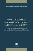 O papel exemplar da dogmática jurídica na teoria dos sistemas - Eduardo de Figueiredo Andrade Paz