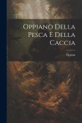 Oppiano Della Pesca E Della Caccia - Oppian
