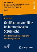 Qualifikationskonflikte im Internationalen Steuerrecht - Diana Beck