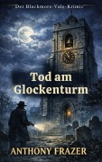 Cover-Bild zum Titel 'Tod am Glockenturm' von 'Anthony Frazer'
