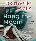 Cover-Bild zum Titel 'Hang the Moon' von 'Jeannette Walls'