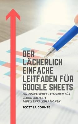 Der lächerlich einfache Leitfaden für Google Sheets - Scott La Counte