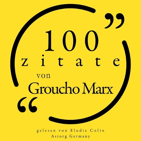100 Zitate von Groucho Marx - Groucho Marx