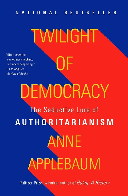 Twilight of Democracy - Anne Applebaum