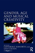 Cover-Bild zum Titel 'Gender, Age and Musical Creativity' von 'Catherine Haworth, Lisa Colton'