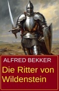 Cover-Bild zum Titel 'Die Ritter von Wildenstein' von 'Alfred Bekker'